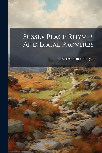 Sussex Place Rhymes And Local Proverbs