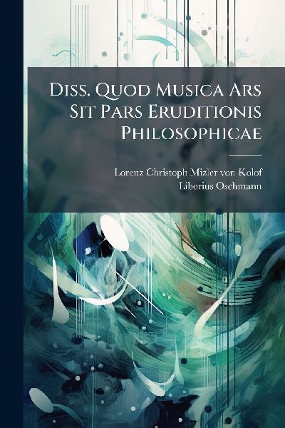 Diss. Quod Musica Ars Sit Pars Eruditionis Philosophicae