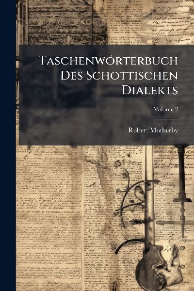Taschenwörterbuch Des Schottischen Dialekts
