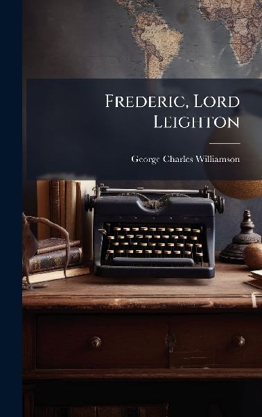 Frederic, Lord Leighton