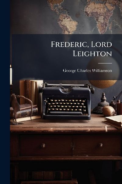 Frederic, Lord Leighton