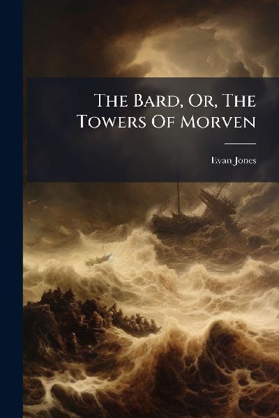 The Bard, Or, The Towers Of Morven