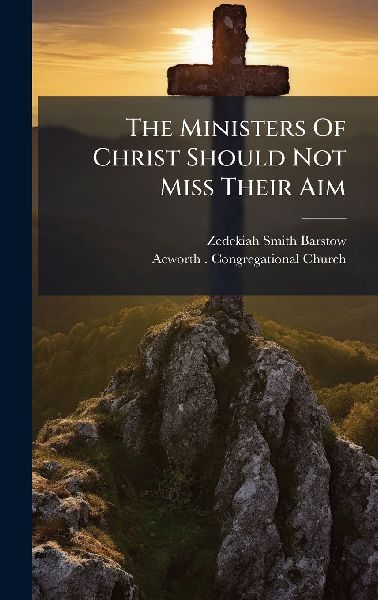 The Ministers Of Christ Should Not Miss Their Aim