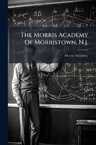 The Morris Academy Of Morristown, N.j.