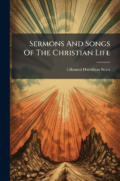 Sermons And Songs Of The Christian Life