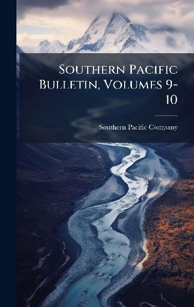 Southern Pacific Bulletin, Volumes 9-10
