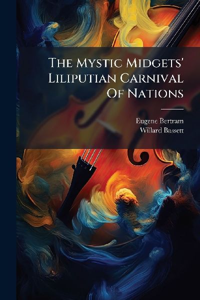 The Mystic Midgets Liliputian Carnival Of Nations