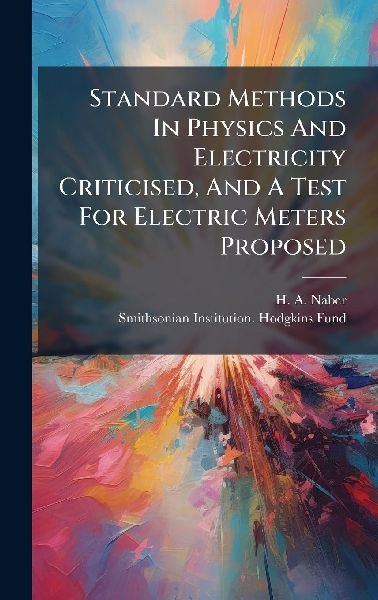 Standard Methods In Physics And Electricity Criticised, And A Test For Electric Meters Proposed