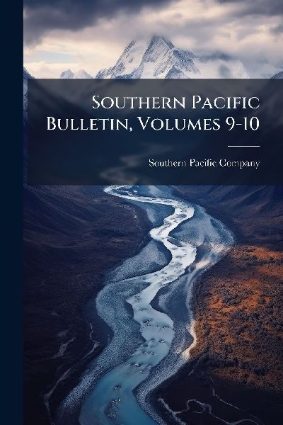 Southern Pacific Bulletin, Volumes 9-10