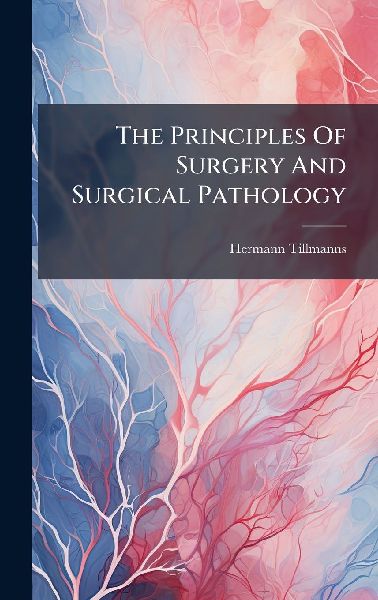 The Principles Of Surgery And Surgical Pathology