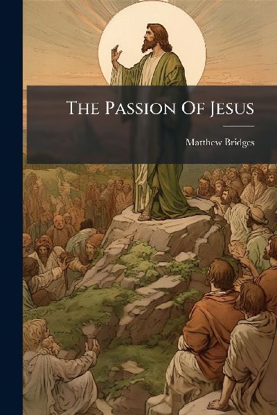 The Passion Of Jesus