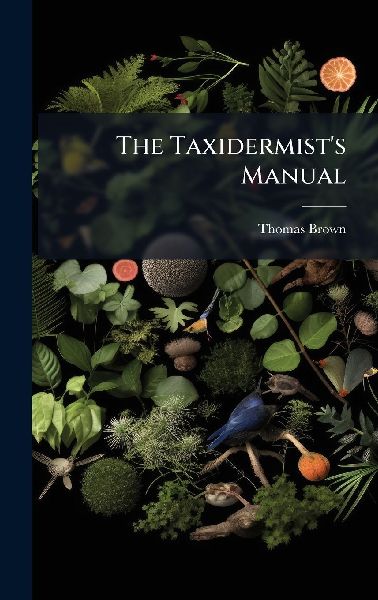The Taxidermists Manual