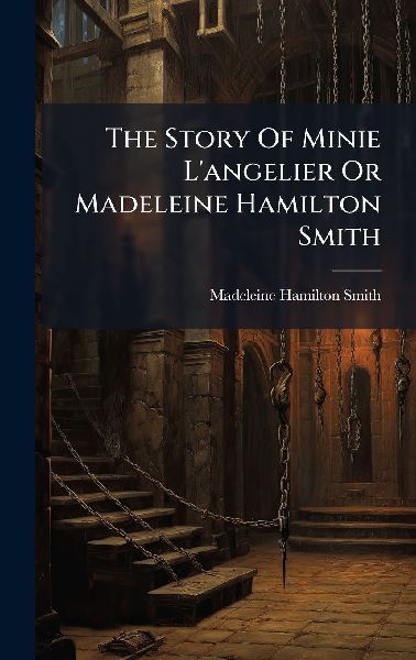 The Story Of Minie Langelier Or Madeleine Hamilton Smith