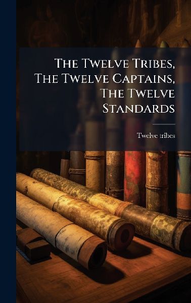 The Twelve Tribes, The Twelve Captains, The Twelve Standards