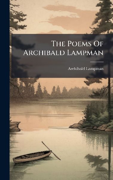 The Poems Of Archibald Lampman