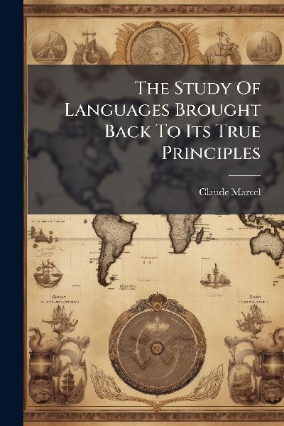The Study Of Languages Brought Back To Its True Principles