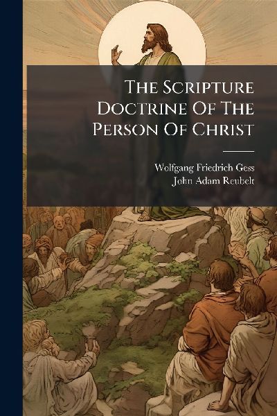 The Scripture Doctrine Of The Person Of Christ