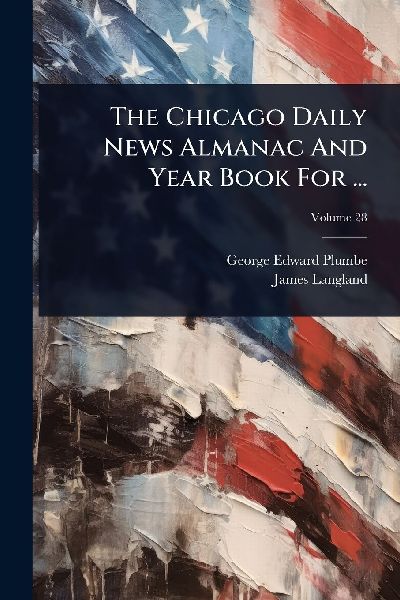 The Chicago Daily News Almanac And Year Book For ...