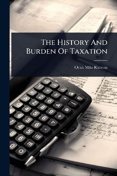 The History And Burden Of Taxation