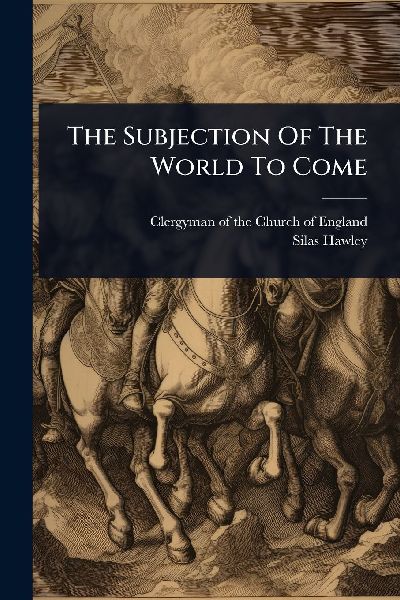 The Subjection Of The World To Come