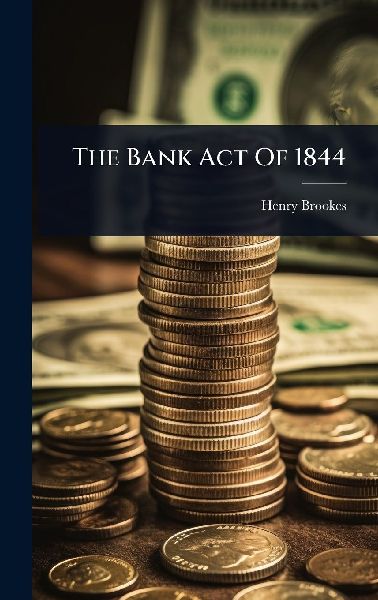 The Bank Act Of 1844
