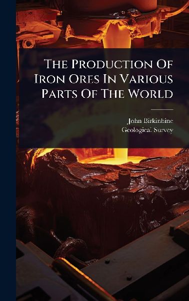 The Production Of Iron Ores In Various Parts Of The World