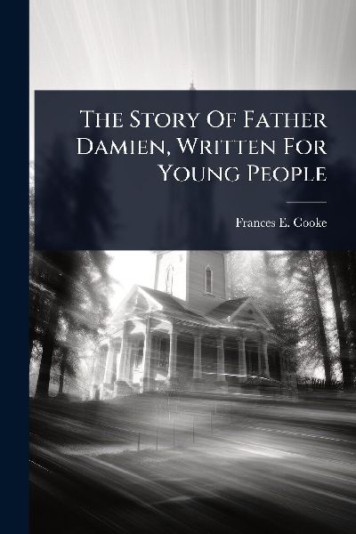The Story Of Father Damien, Written For Young People