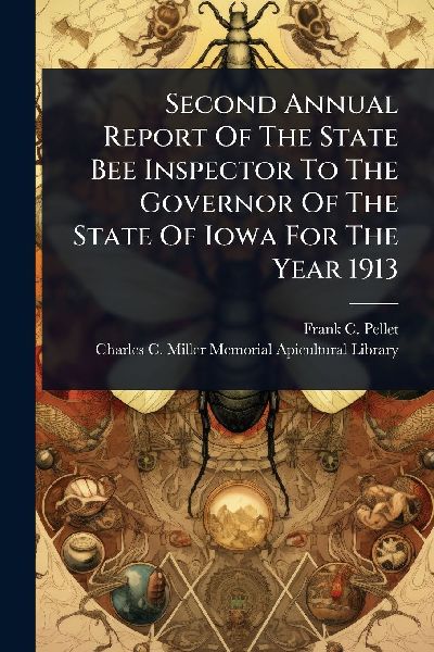 Second Annual Report Of The State Bee Inspector To The Governor Of The State Of Iowa For The Year 1913