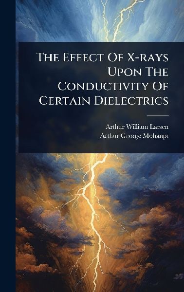 The Effect Of X-rays Upon The Conductivity Of Certain Dielectrics