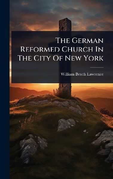 The German Reformed Church In The City Of New York
