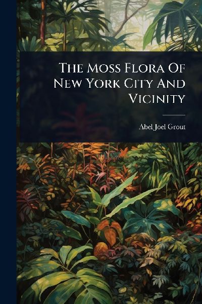 The Moss Flora Of New York City And Vicinity