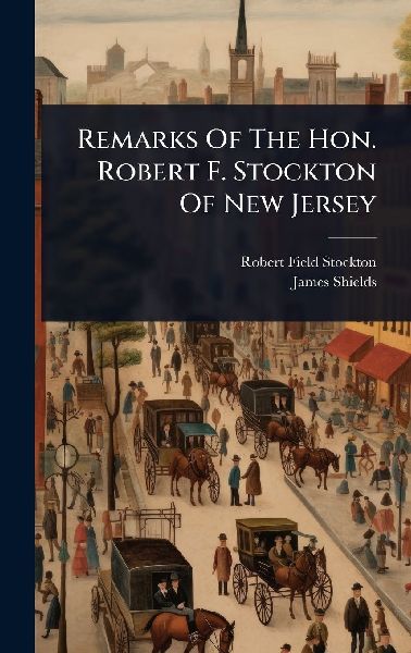 Remarks Of The Hon. Robert F. Stockton Of New Jersey