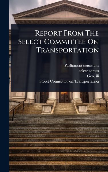 Report From The Select Committee On Transportation