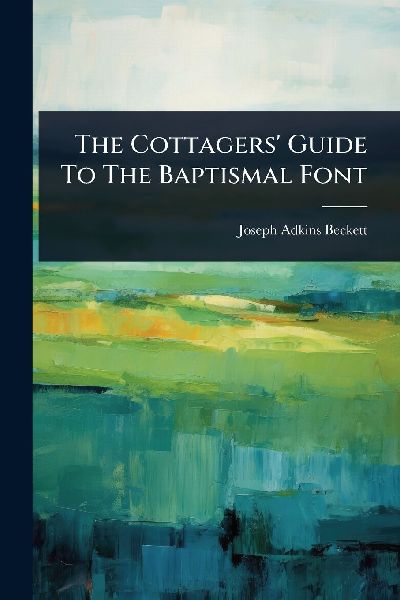 The Cottagers Guide To The Baptismal Font