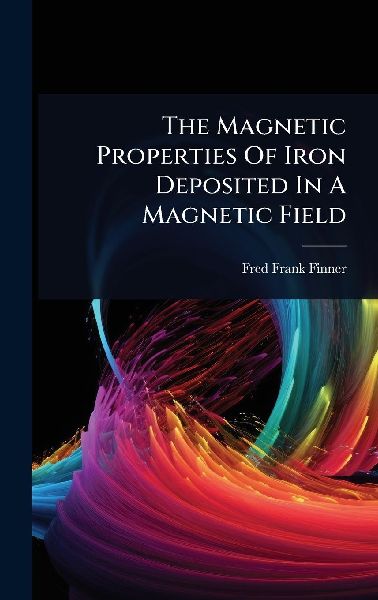 The Magnetic Properties Of Iron Deposited In A Magnetic Field