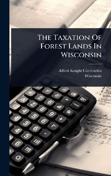 The Taxation Of Forest Lands In Wisconsin