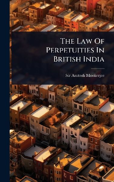 The Law Of Perpetuities In British India