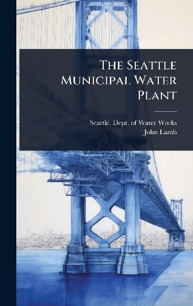 The Seattle Municipal Water Plant