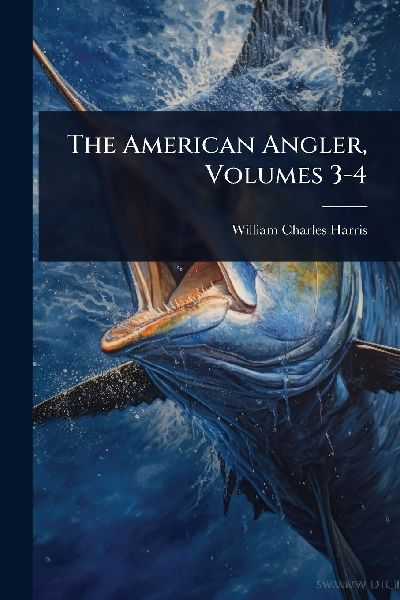 The American Angler, Volumes 3-4