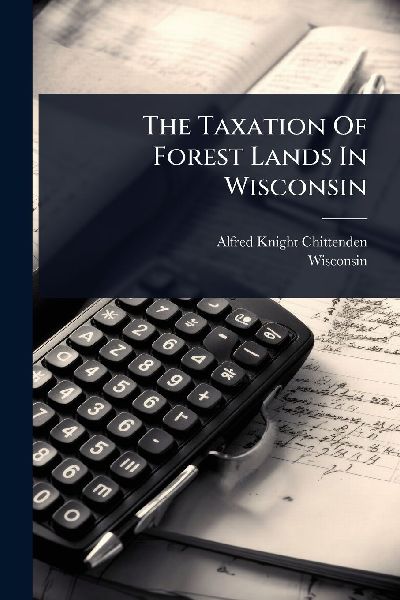 The Taxation Of Forest Lands In Wisconsin
