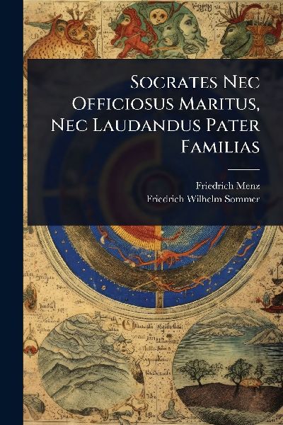 Socrates Nec Officiosus Maritus, Nec Laudandus Pater Familias