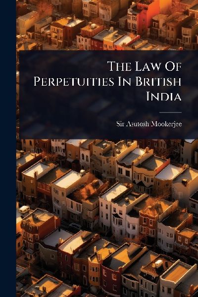 The Law Of Perpetuities In British India
