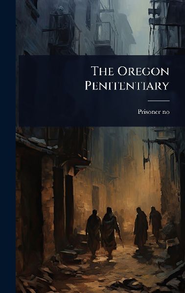 The Oregon Penitentiary