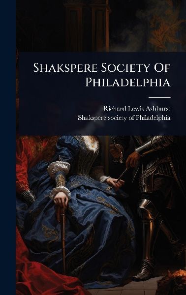 Shakspere Society Of Philadelphia