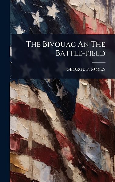 The Bivouac An The Battle-field