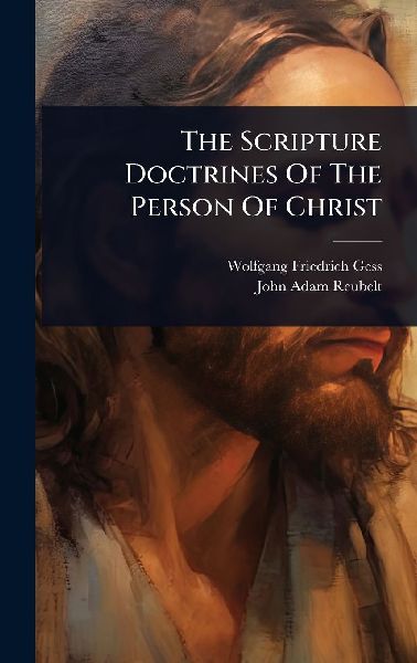 The Scripture Doctrines Of The Person Of Christ