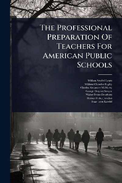 The Professional Preparation Of Teachers For American Public Schools