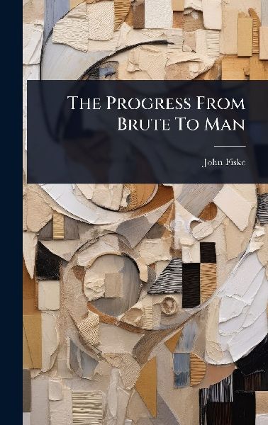 The Progress From Brute To Man