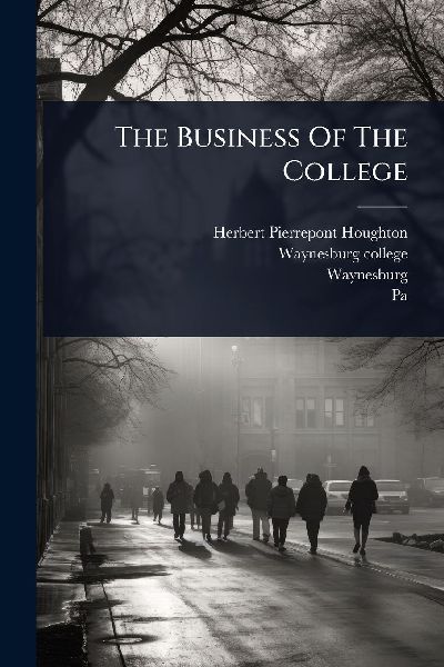 The Business Of The College
