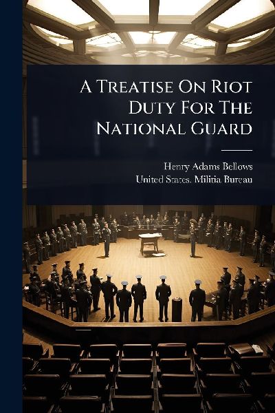 A Treatise On Riot Duty For The National Guard